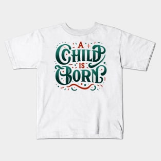 A child is Born Kids T-Shirt